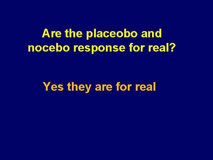 Are the placeobo and nocebo response for real? Yes they are for real 