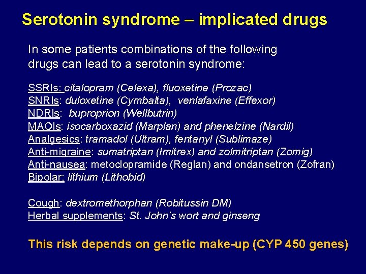 Serotonin syndrome – implicated drugs In some patients combinations of the following drugs can