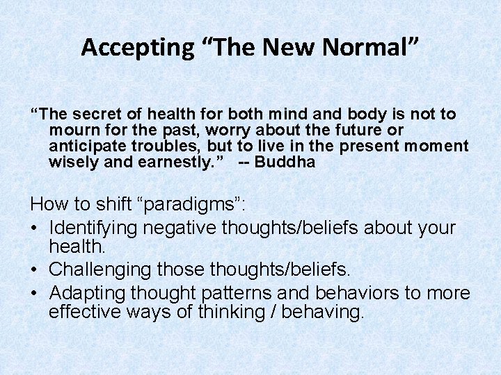 Accepting “The New Normal” “The secret of health for both mind and body is