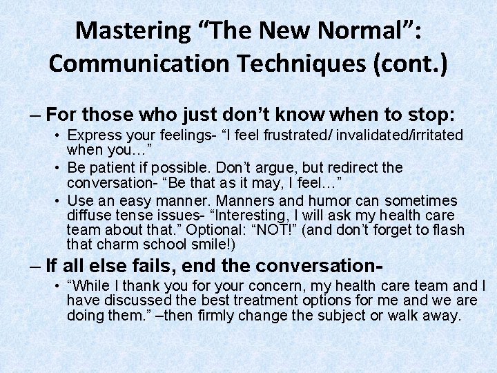 Mastering “The New Normal”: Communication Techniques (cont. ) – For those who just don’t