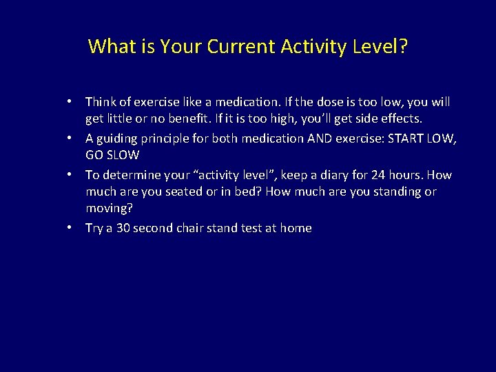 What is Your Current Activity Level? • Think of exercise like a medication. If