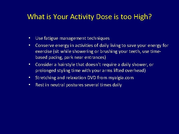 What is Your Activity Dose is too High? • Use fatigue management techniques •