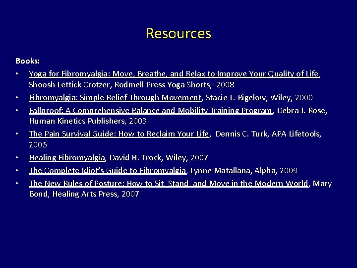 Resources Books: • Yoga for Fibromyalgia: Move, Breathe, and Relax to Improve Your Quality