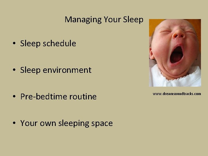Managing Your Sleep • Sleep schedule • Sleep environment • Pre-bedtime routine • Your