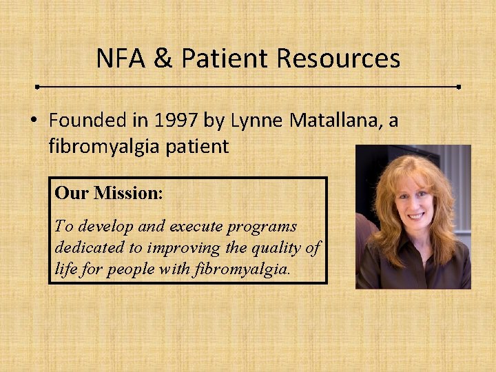 NFA & Patient Resources • Founded in 1997 by Lynne Matallana, a fibromyalgia patient