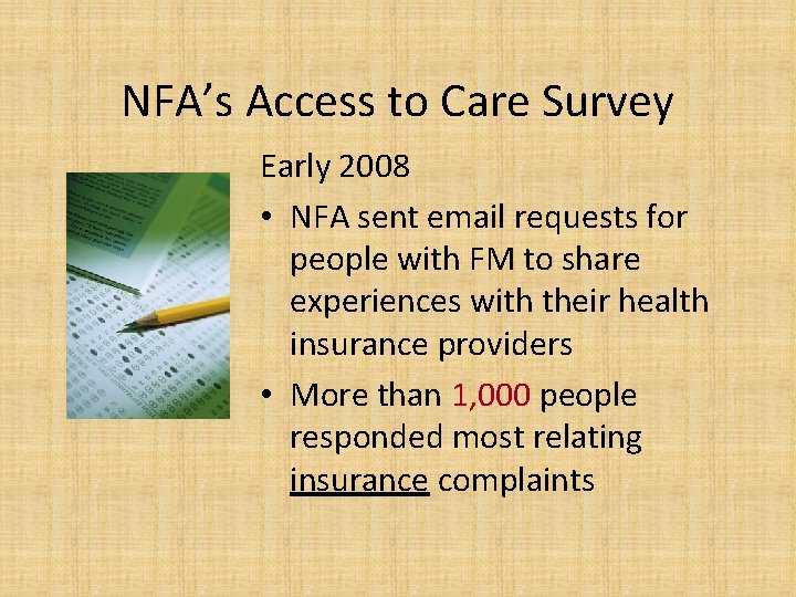 NFA’s Access to Care Survey Early 2008 • NFA sent email requests for people