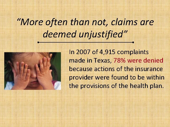 “More often than not, claims are deemed unjustified” In 2007 of 4, 915 complaints