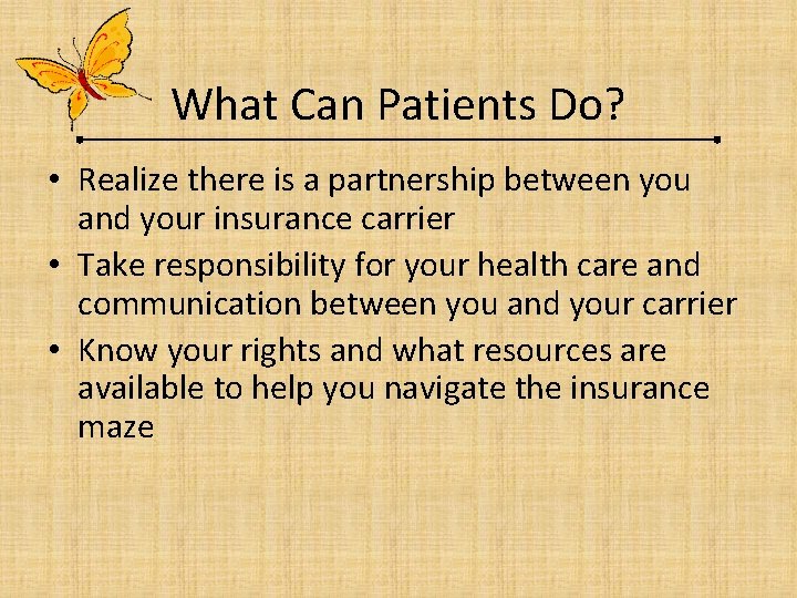 What Can Patients Do? • Realize there is a partnership between you and your
