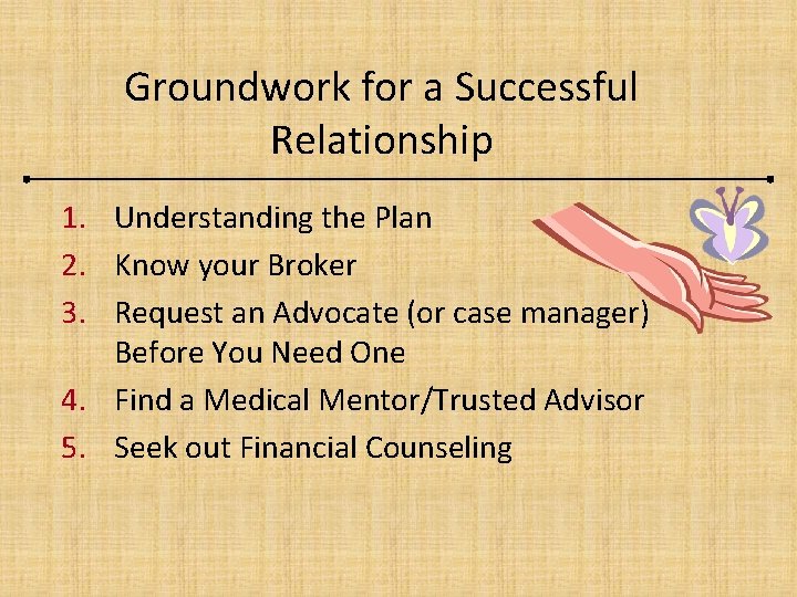 Groundwork for a Successful Relationship 1. Understanding the Plan 2. Know your Broker 3.