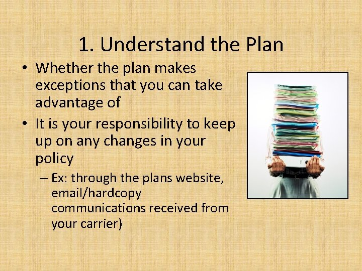 1. Understand the Plan • Whether the plan makes exceptions that you can take