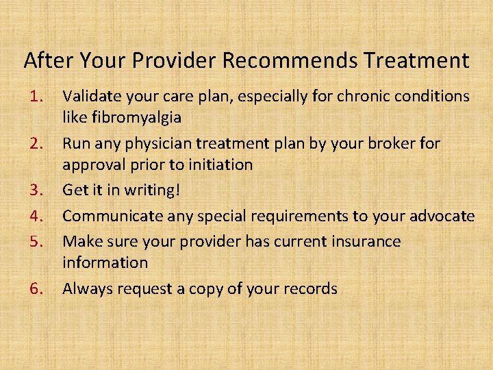 After Your Provider Recommends Treatment 1. 2. 3. 4. 5. 6. Validate your care
