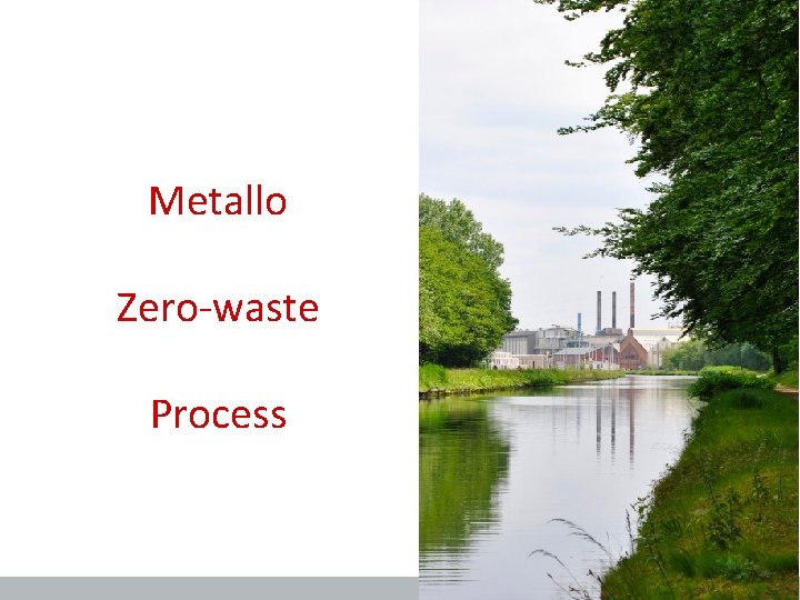 Metallo Zero-waste Process Metallo Zero-waste Process
