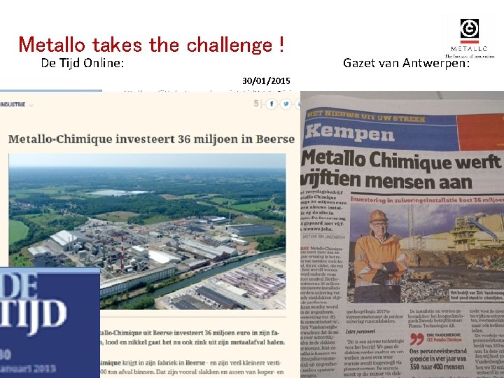 Metallo takes the challenge ! De Tijd Online: 30/01/2015 Gazet van Antwerpen: 