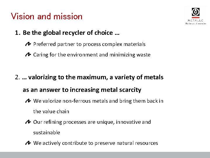 Vision and mission 1. Be the global recycler of choice … Preferred partner to