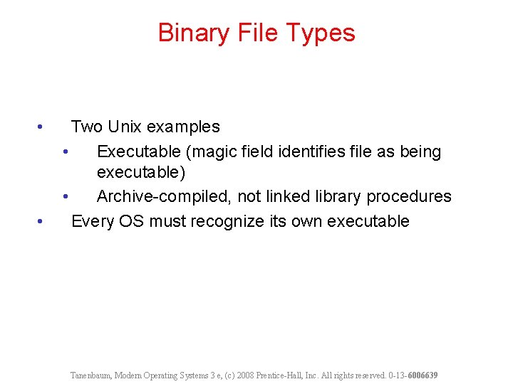 Binary File Types • • Two Unix examples • Executable (magic field identifies file