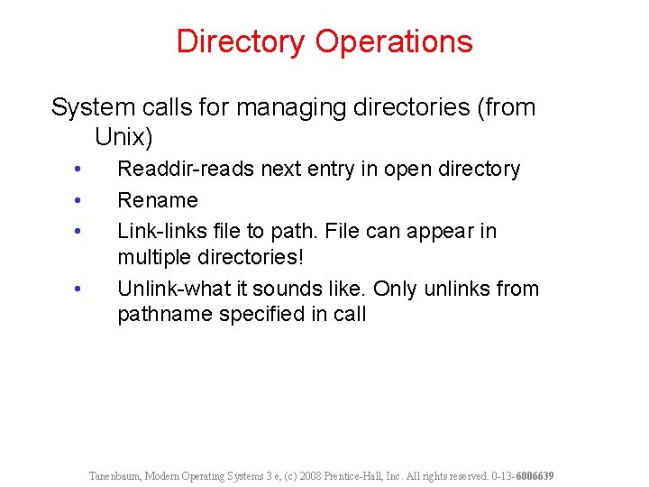 Directory Operations System calls for managing directories (from Unix) • • Readdir-reads next entry