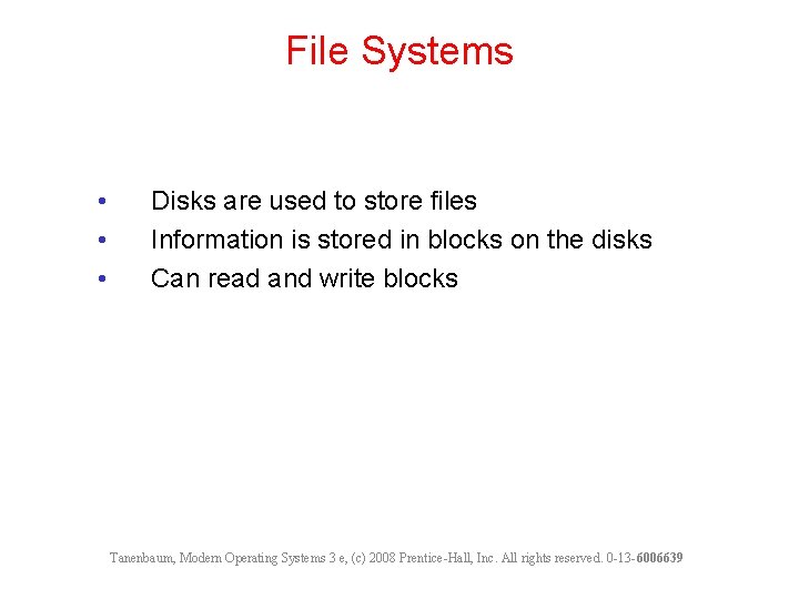 File Systems • • • Disks are used to store files Information is stored