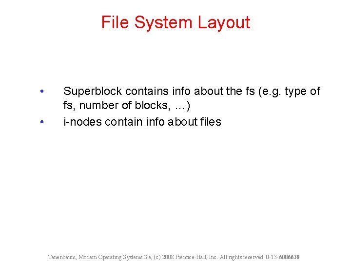 File System Layout • • Superblock contains info about the fs (e. g. type