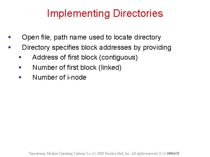 Implementing Directories § § Open file, path name used to locate directory Directory specifies