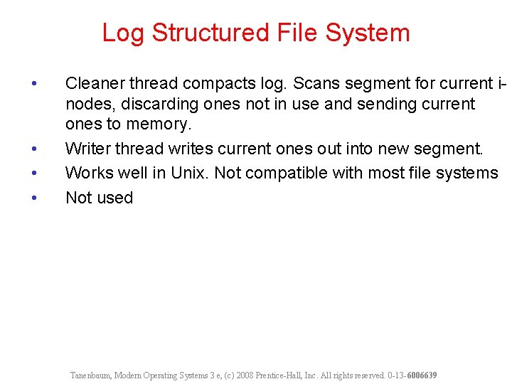 Log Structured File System • • Cleaner thread compacts log. Scans segment for current