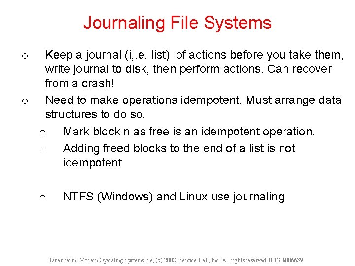 Journaling File Systems Keep a journal (i, . e. list) of actions before you