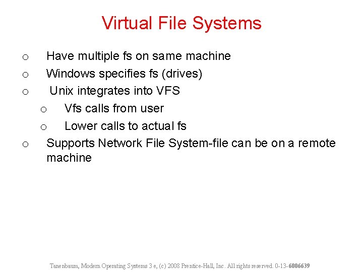 Virtual File Systems Have multiple fs on same machine Windows specifies fs (drives) Unix