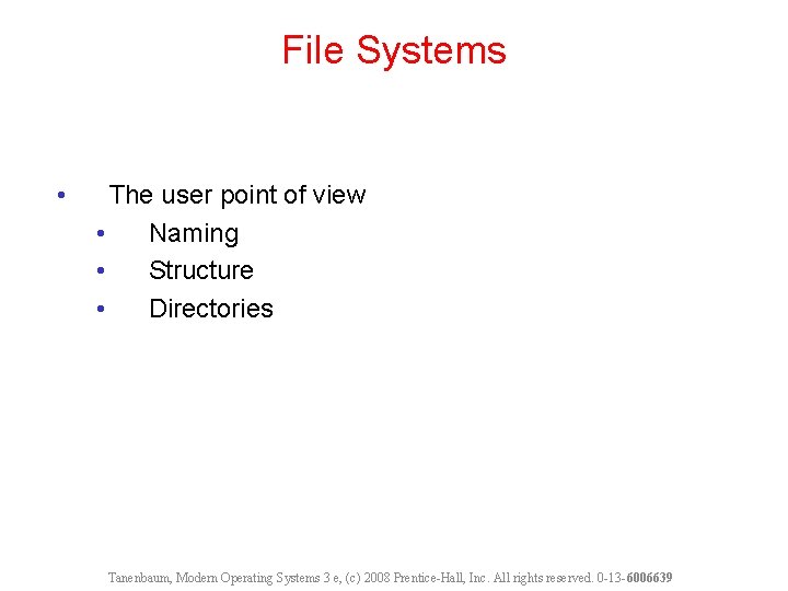 File Systems • The user point of view • Naming • Structure • Directories