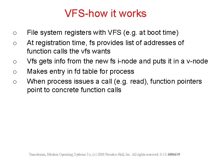 VFS-how it works o o o File system registers with VFS (e. g. at