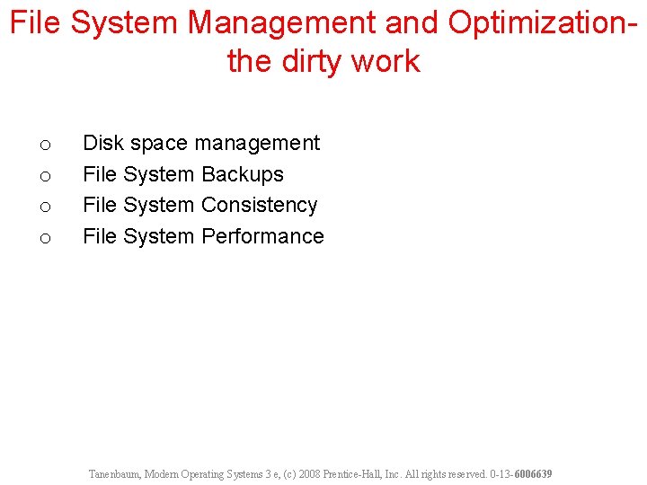 File System Management and Optimizationthe dirty work o o Disk space management File System