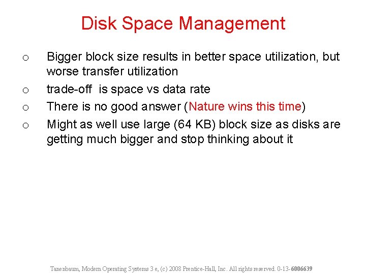 Disk Space Management o o Bigger block size results in better space utilization, but