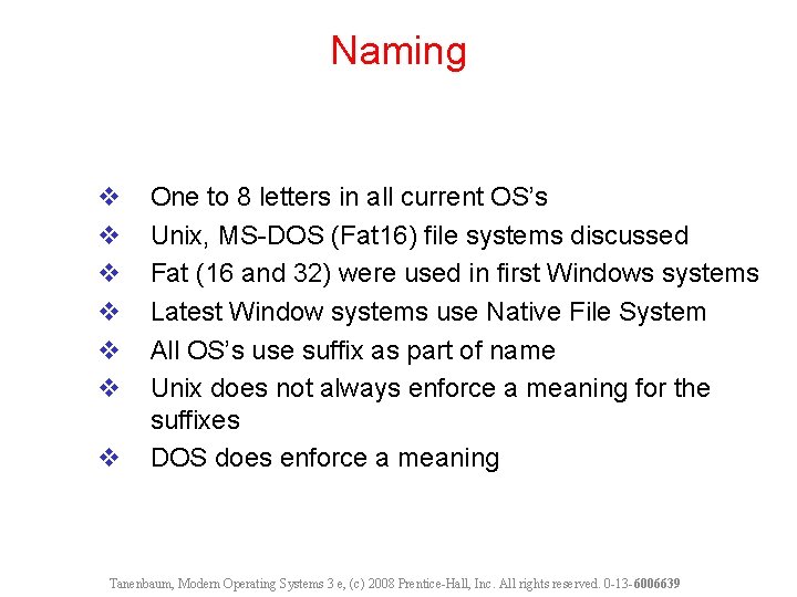 Naming v v v v One to 8 letters in all current OS’s Unix,