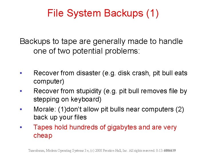 File System Backups (1) Backups to tape are generally made to handle one of