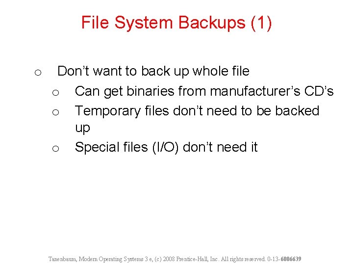 File System Backups (1) o Don’t want to back up whole file o Can