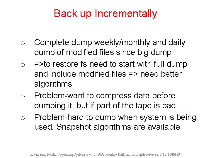 Back up Incrementally o o Complete dump weekly/monthly and daily dump of modified files