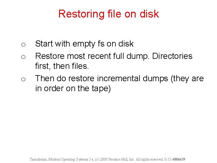 Restoring file on disk o o o Start with empty fs on disk Restore