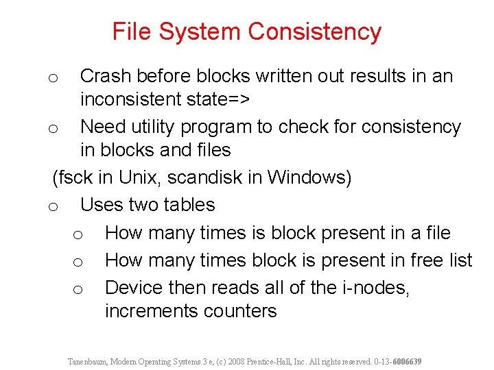 File System Consistency Crash before blocks written out results in an inconsistent state=> o