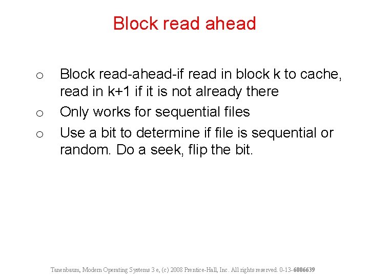 Block read ahead o o o Block read-ahead-if read in block k to cache,
