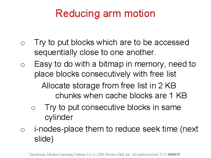 Reducing arm motion Try to put blocks which are to be accessed sequentially close