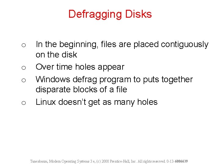 Defragging Disks o o In the beginning, files are placed contiguously on the disk