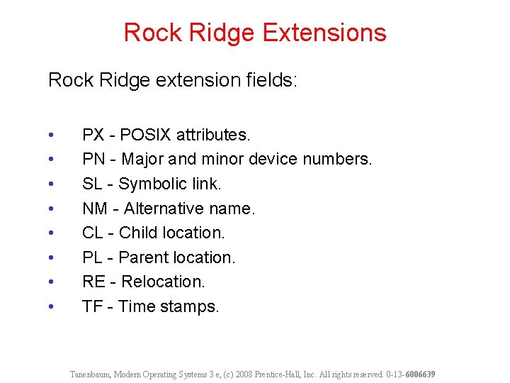 Rock Ridge Extensions Rock Ridge extension fields: • • PX - POSIX attributes. PN