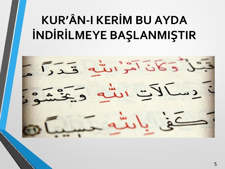KUR’ N-I KERİM BU AYDA İNDİRİLMEYE BAŞLANMIŞTIR 5 