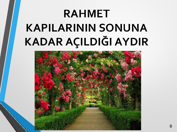 RAHMET KAPILARININ SONUNA KADAR AÇILDIĞI AYDIR 8 