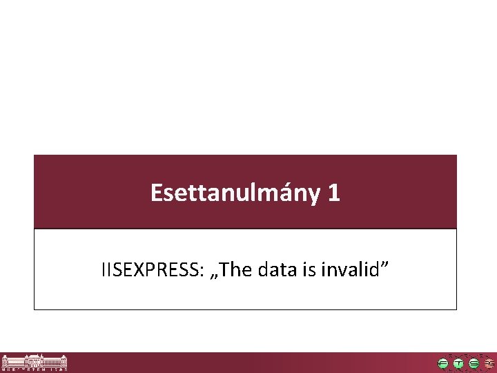 Esettanulmány 1 IISEXPRESS: „The data is invalid” 