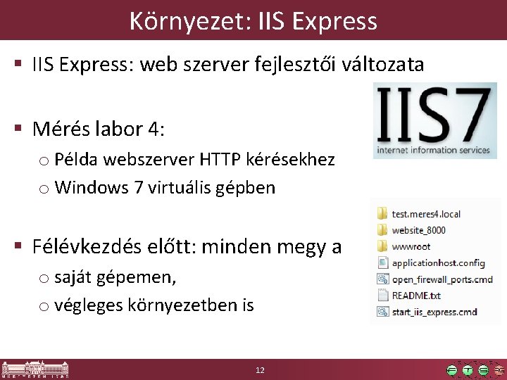 Környezet: IIS Express § IIS Express: web szerver fejlesztői változata § Mérés labor 4: