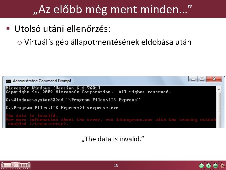 „Az előbb még ment minden…” § Utolsó utáni ellenőrzés: o Virtuális gép állapotmentésének eldobása