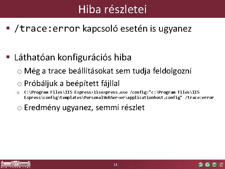 Hiba részletei § /trace: error kapcsoló esetén is ugyanez § Láthatóan konfigurációs hiba o