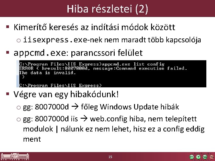 Hiba részletei (2) § Kimerítő keresés az indítási módok között o iisexpress. exe-nek nem