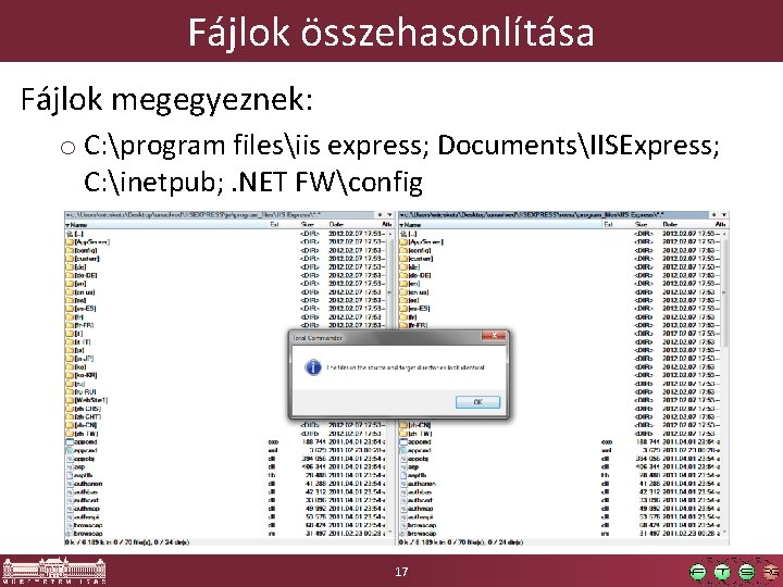 Fájlok összehasonlítása Fájlok megegyeznek: o C: program filesiis express; DocumentsIISExpress; C: inetpub; . NET