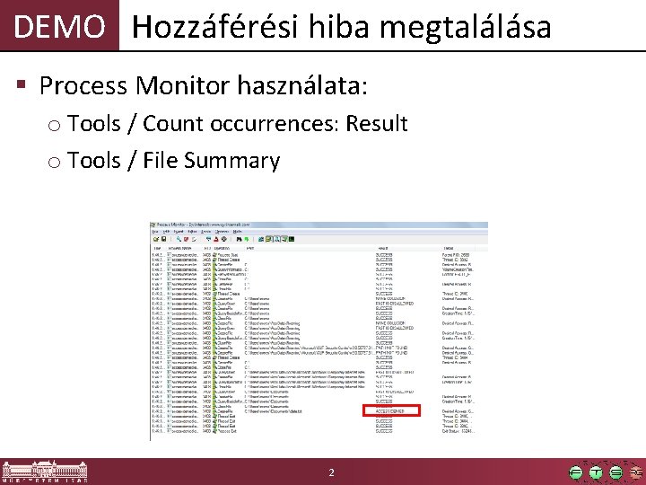 DEMO Hozzáférési hiba megtalálása § Process Monitor használata: o Tools / Count occurrences: Result