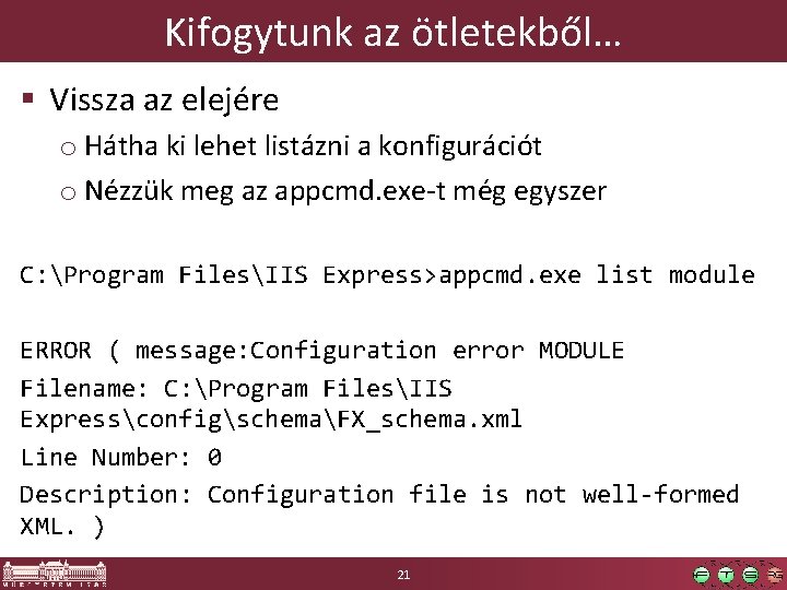 Kifogytunk az ötletekből… § Vissza az elejére o Hátha ki lehet listázni a konfigurációt